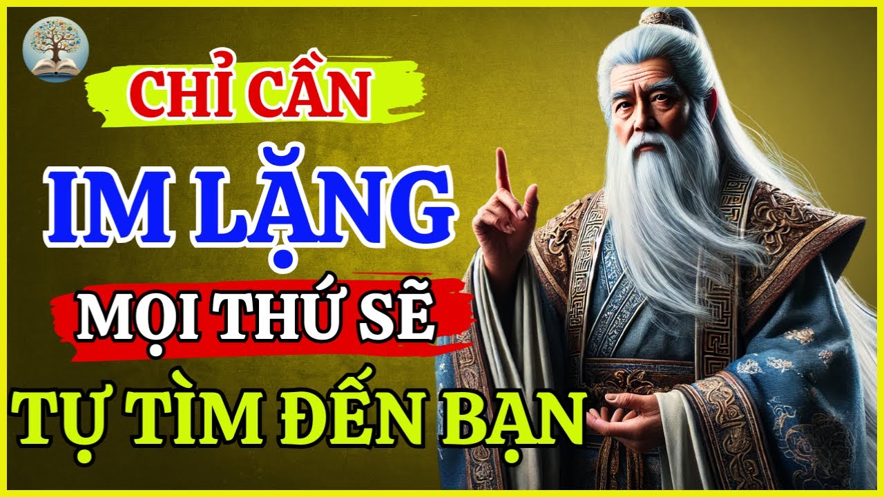 Chỉ Cần Im Lặng, Phúc Báu Tự Tìm Đến – Bí Ẩn Từ Trí Tuệ Cổ Nhân | Trí Tuệ Người Xưa
