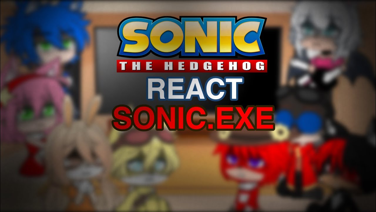 Sonic Characters React To Sonic.Exe 2.0 ( Too Slow, You Can’t Run, and Triple Trouble ) // GCRV