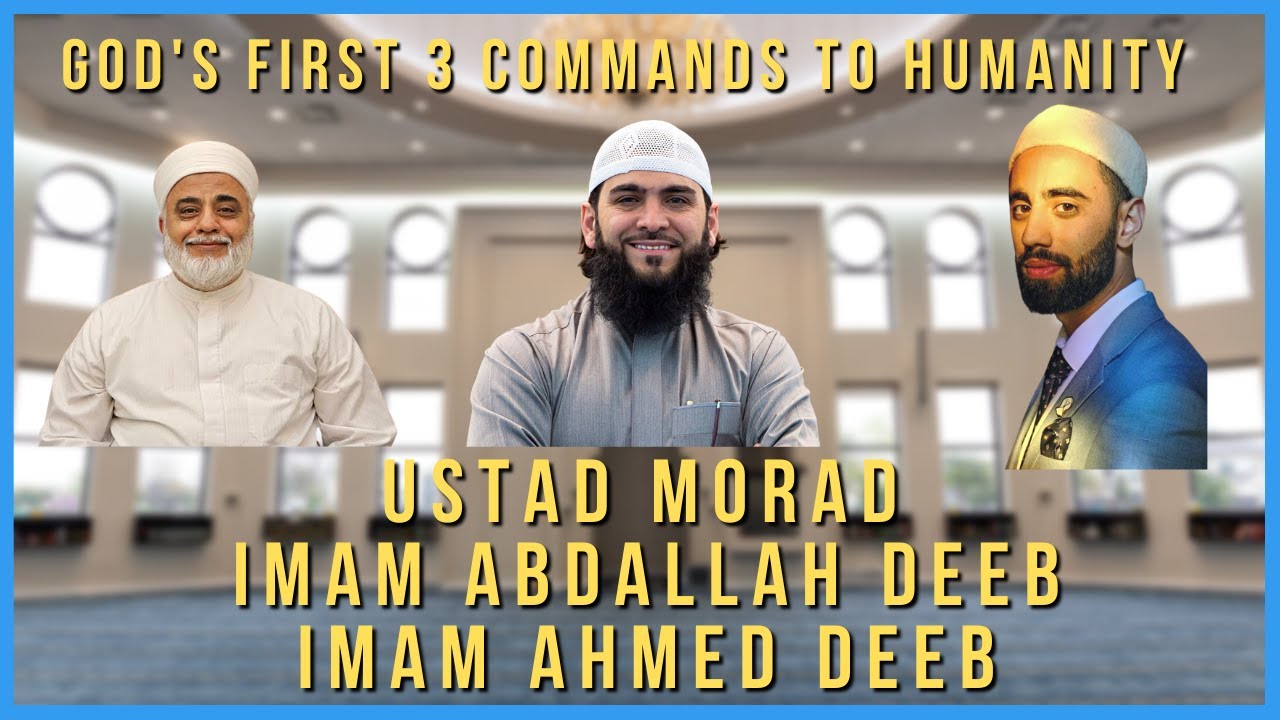 God's First 3 Commands to Humanity in the Quran | Imam Abdallah Deeb & Imam Ahmed Deeb | Ustad Morad