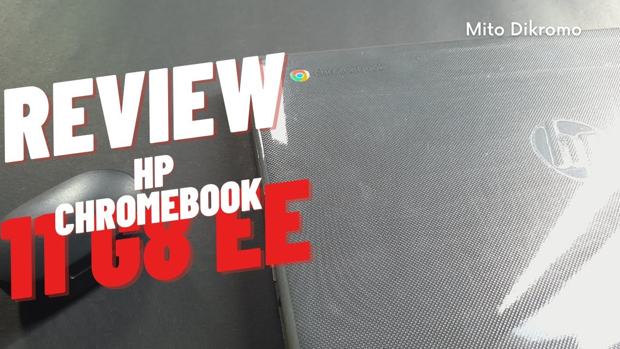 Cerita Tentang Chromebook - Review HP CHROMEBOOK 11 g8 ee