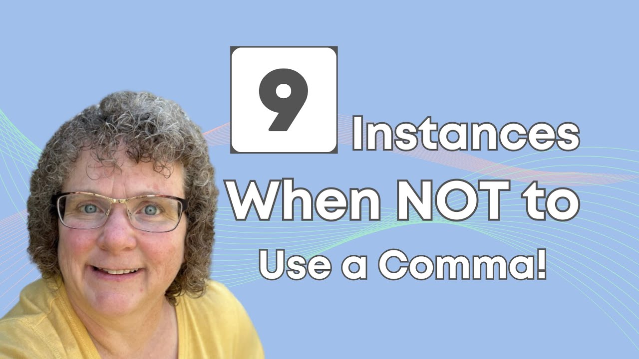9 Instances When NOT to Use a Comma