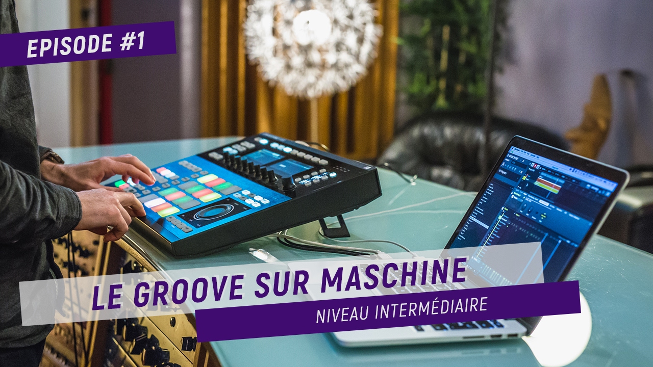 TUTO #1 - LE GROOVE SUR MASCHINE [ENG. SUB]