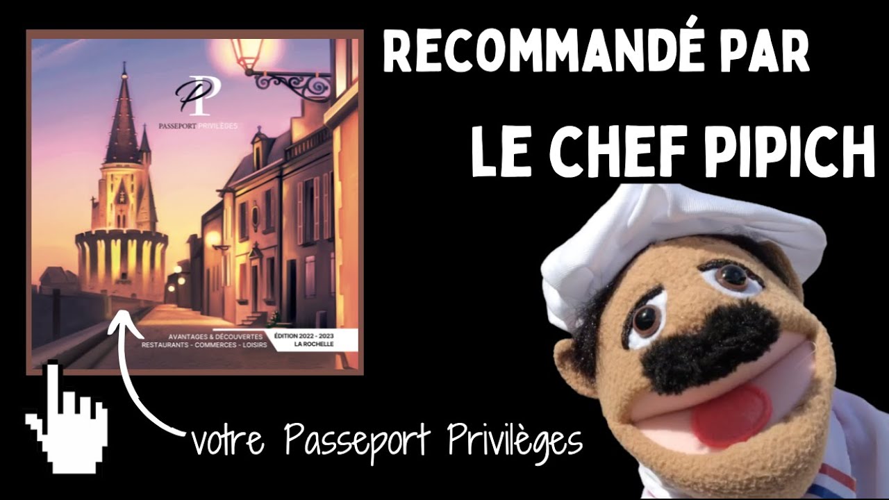 Passeport Privil&egrave;ges recommand&eacute; par le tr&egrave;s gourmand Chef Pipich