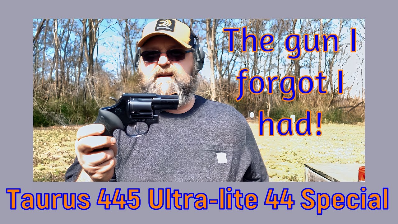 Taurus 445 Ultra-lite 44 Special:  The Gun I Forgot I Had
