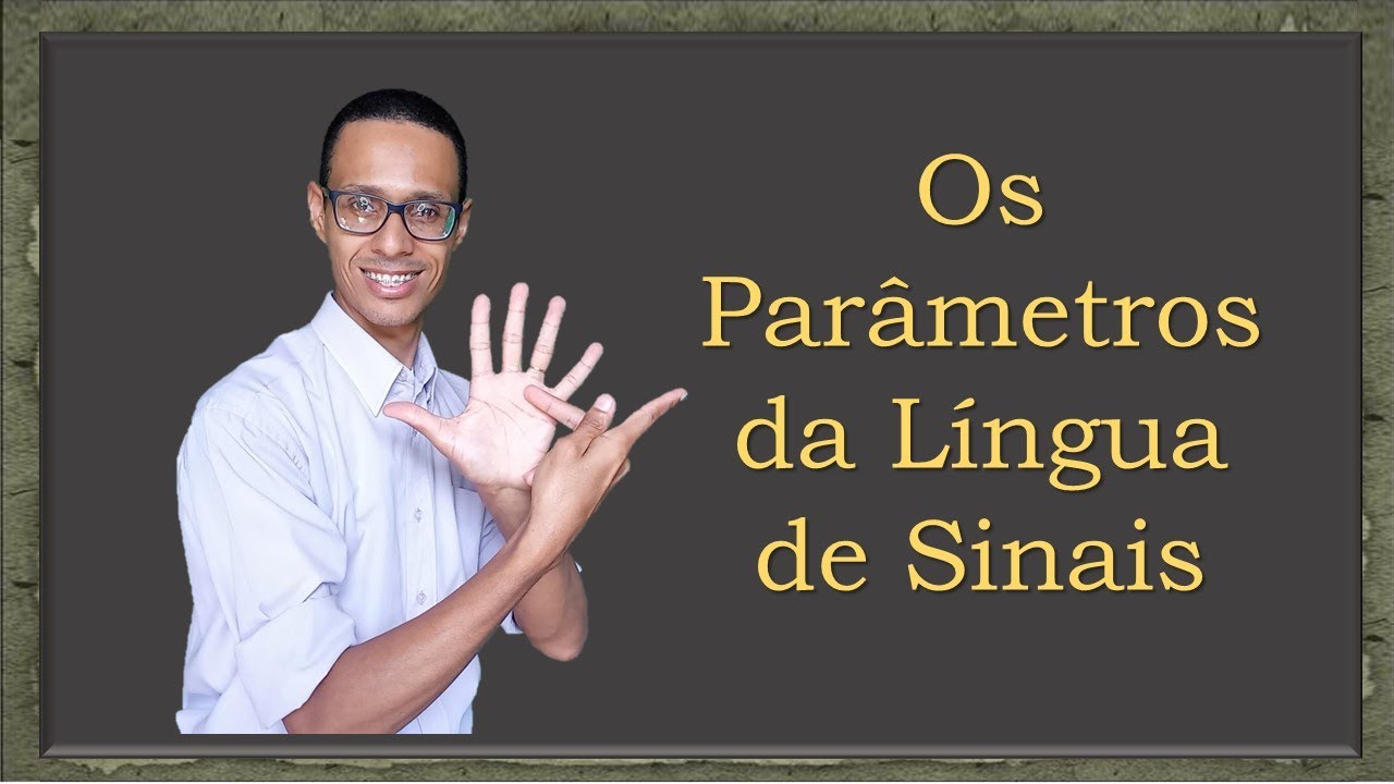Os Parâmetros da Libras (Os 5 Parâmetros Linguísticos) #librasem60s