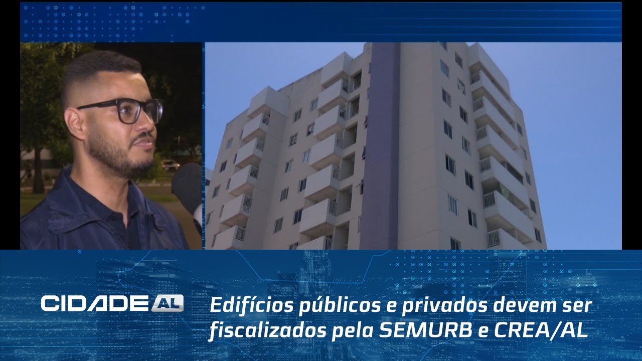 Edifícios públicos e privados devem ser fiscalizados pela SEMURB e CREA/AL