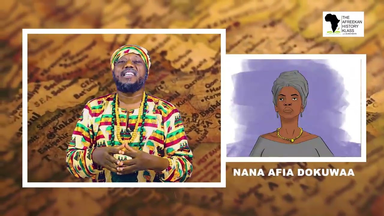AFREEKAN HISTORY KLASS: GHANA'S 1ST WOMAN KING - NANA AFIA DOKUAA