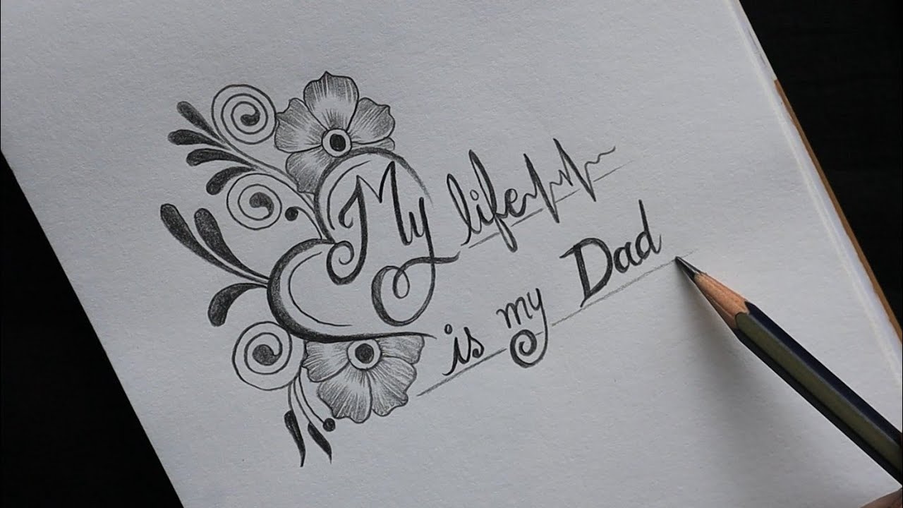 My life line is my dad beautiful drawing with pencil