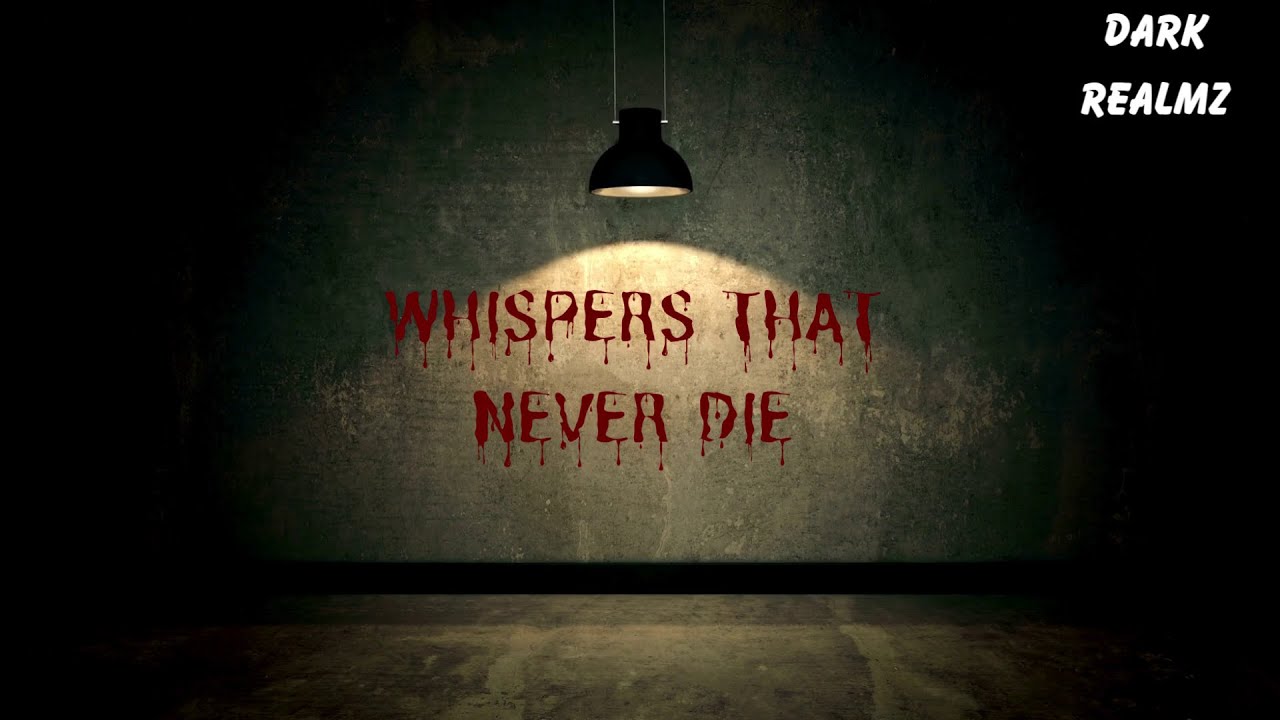 hispers That Never Die (Episode 4) – A True Horror Story | Dark Realmz