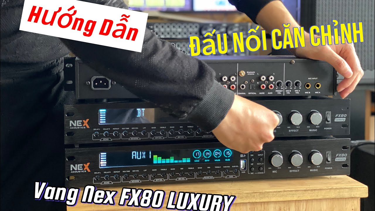 Căn Chỉnh, Đấu Nối Đơn Giản Với Vang Nex FX80 LUXURY Mới 2024 ☎️ 0979.629.336