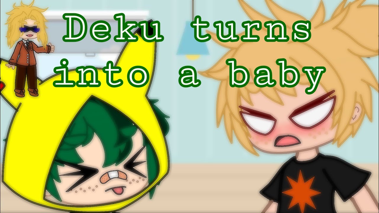 Deku turns into a baby || Inspired || check dsc || BKDK ||