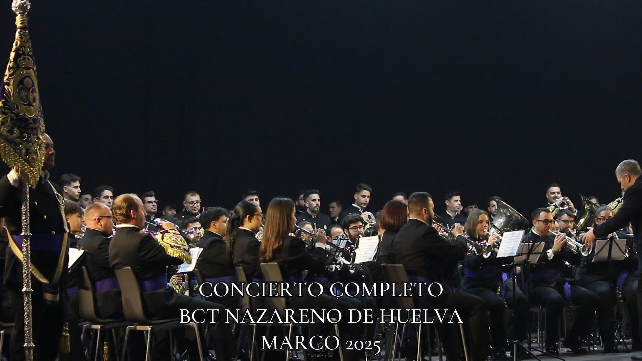 CONCIERTO COMPLETO DE LA BANDA DE CORNETAS Y TAMBORES DEL NAZARENO DE HUELVA I MARCO 2025