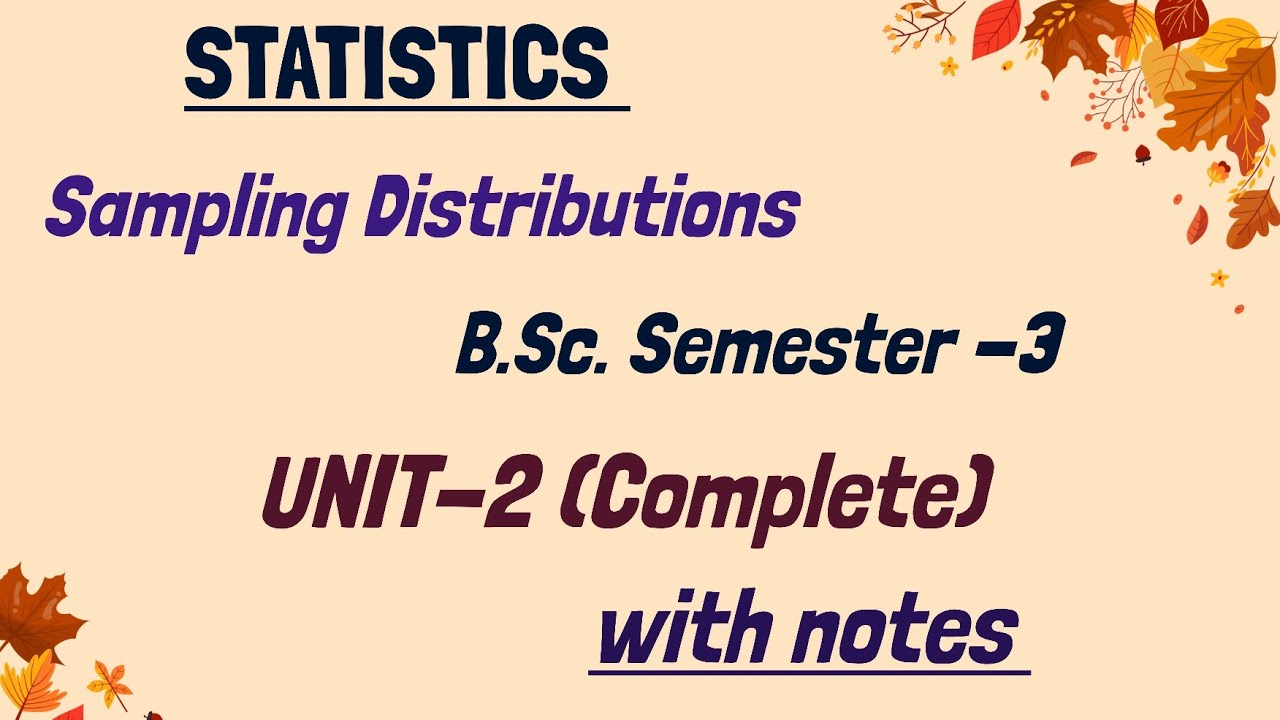 Unit-2 (complete) |Sampling Distributions | B.Sc. Semester-3| #statistics #notes
