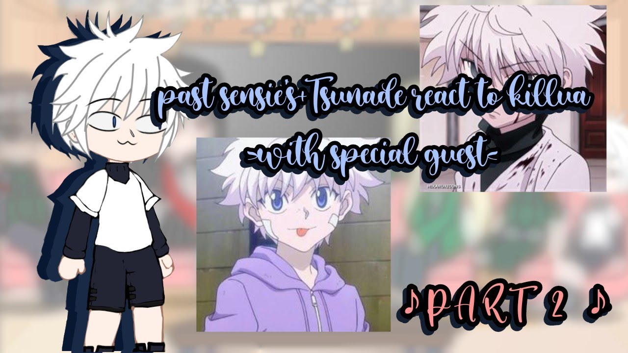 Past sensie's+Tsunade react to killua with ✨special guest 👀 ||2/2||