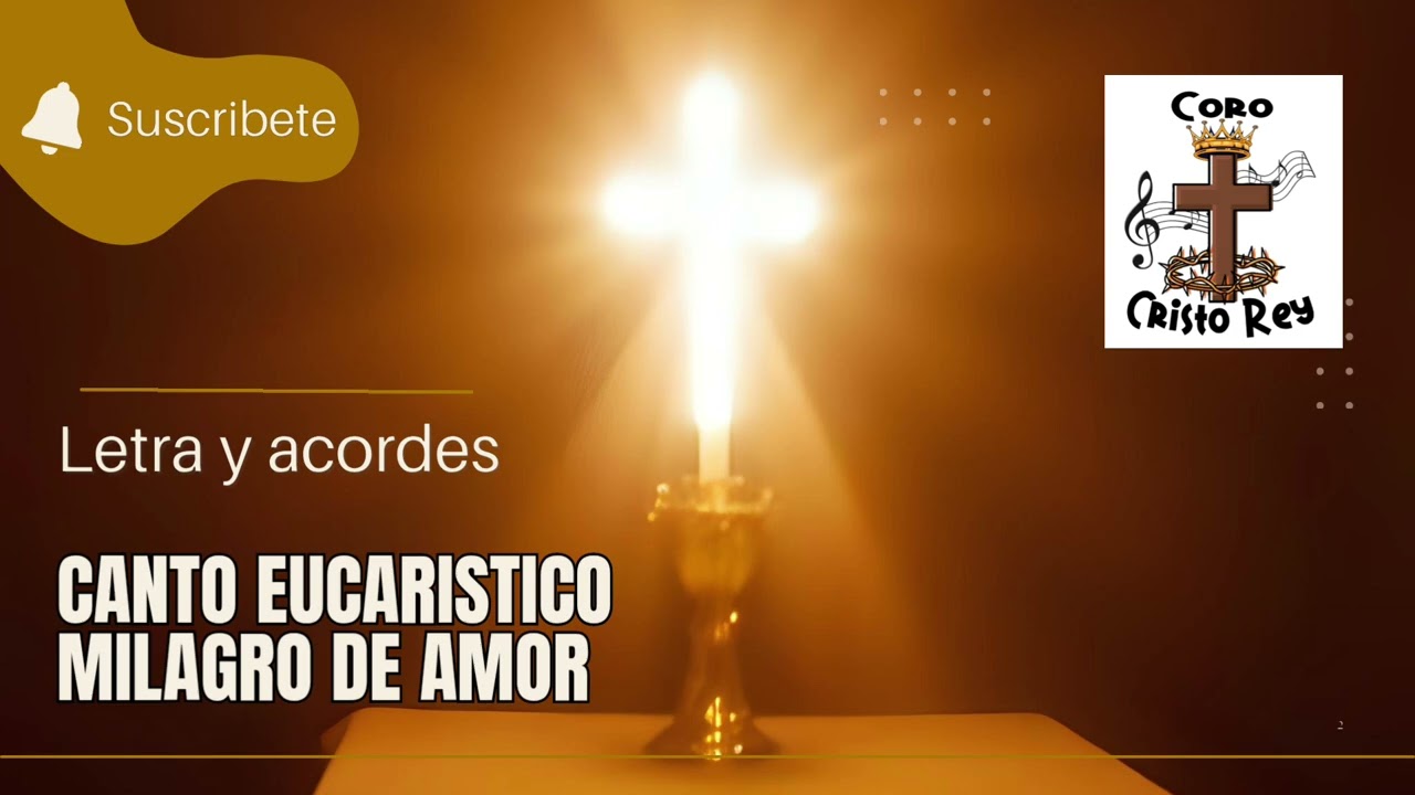 Milagro de amor - Canto Eucaristico