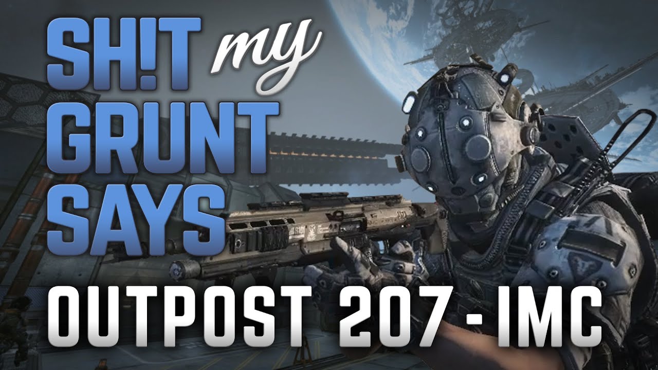 Sh!t My Grunt Says: Outpost 207 IMC