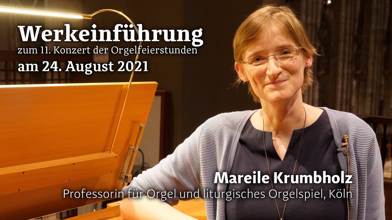 Werkeinführung Orgelfeierstunde Kölner Dom mit Mareile Krumbholz, Köln, 24. August 2021