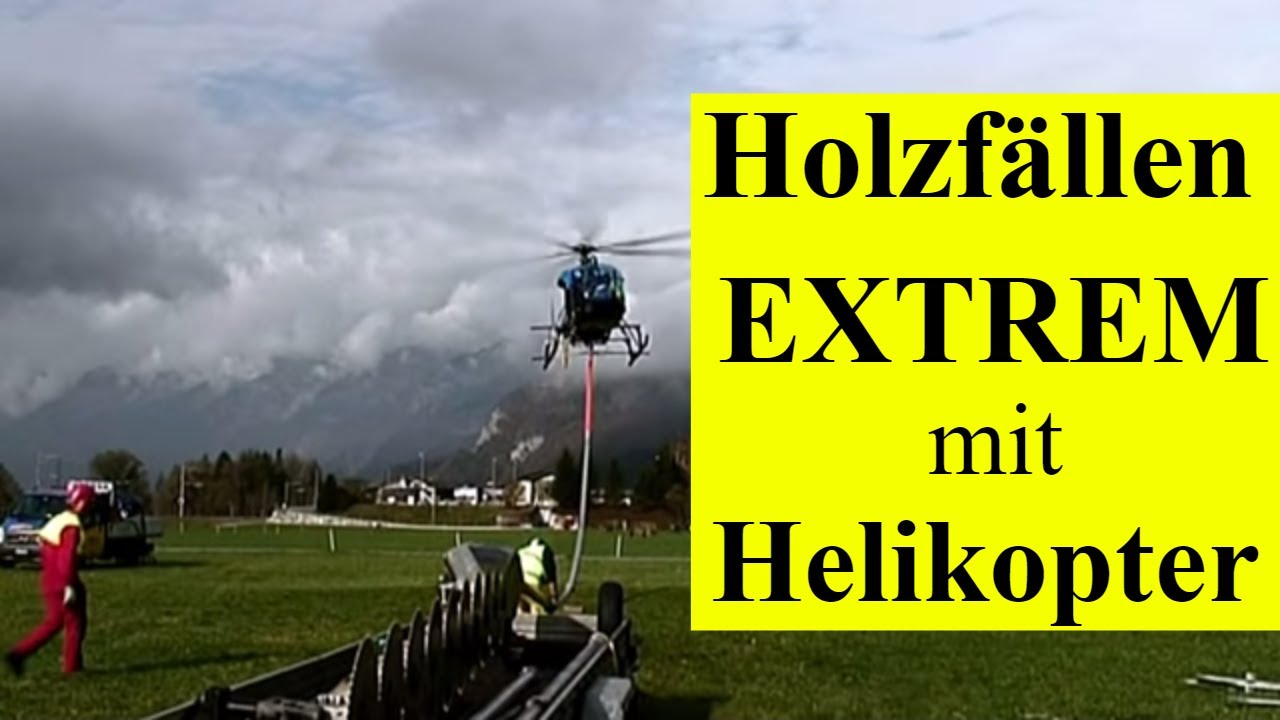 Mit dem Helikopter Holzen. Holzfäller Extrem im Haslital Meiringen