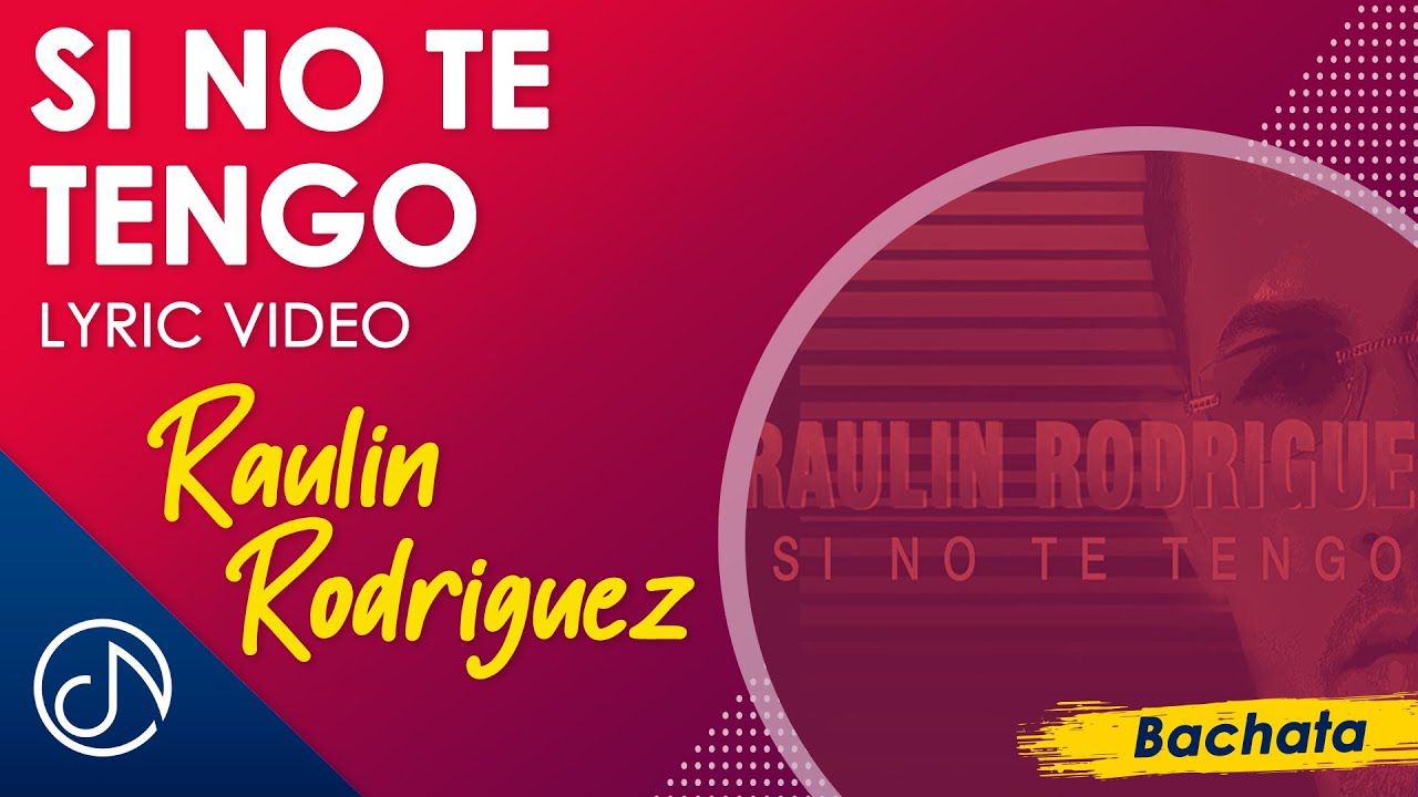 Si No Te TENGO 😑 - Raulin Rodriguez [Lyric Video]
