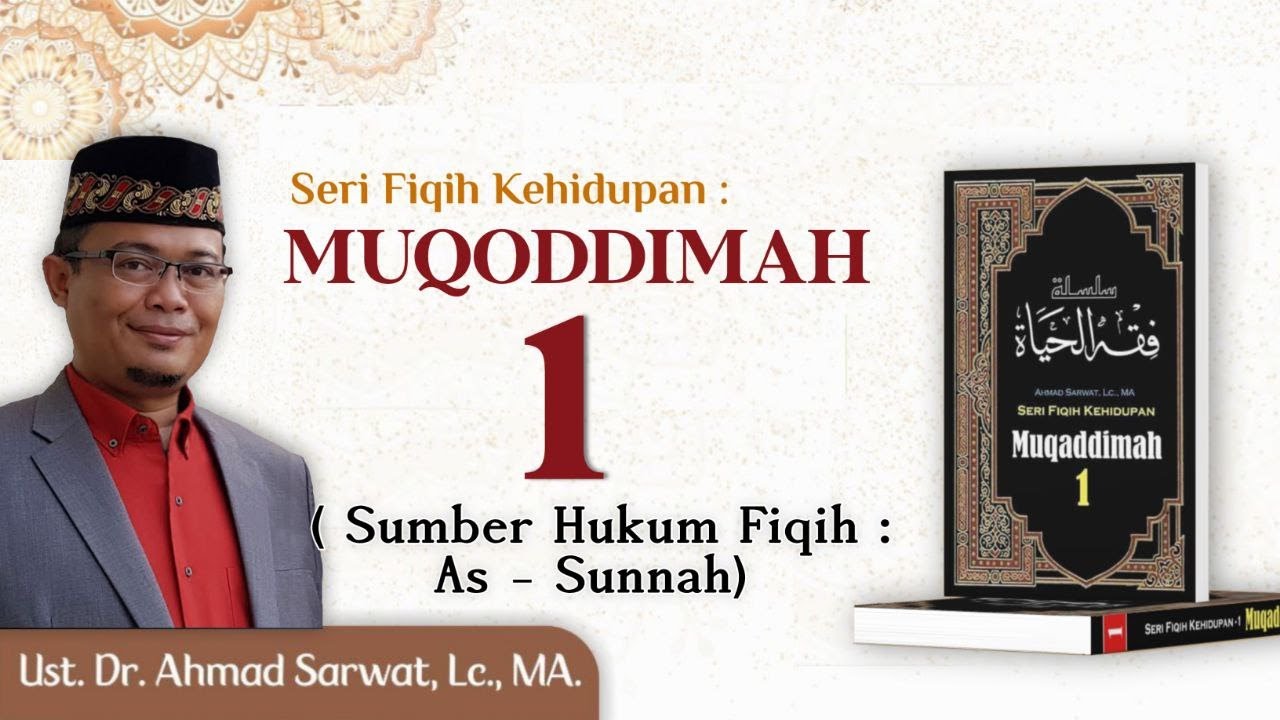 Seri Fiqih Kehidupan - MUQODDIMAH (1) : Sumber hukum Fiqih  : As-Sunnah