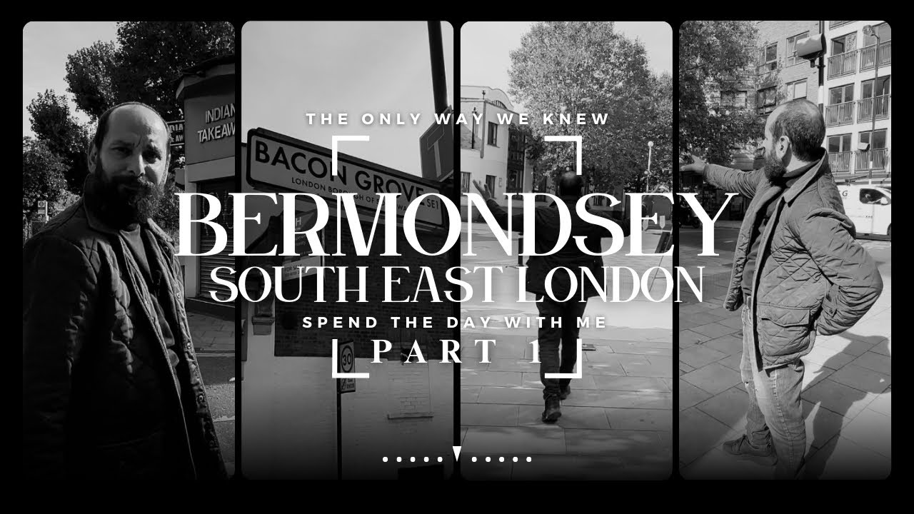 THE ONLY WAY WE KNEW • WELCOME TO BERMONDSEY SOUTH EAST LONDON: PART 1@theonlywayweknew