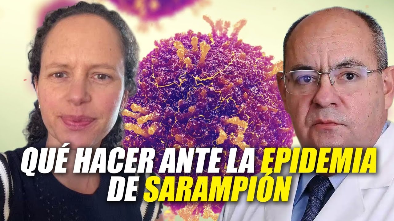¿Qué hacer ante la Epidemia del Sarampión? - Carol Perelman y Francisco Moreno Sánchez