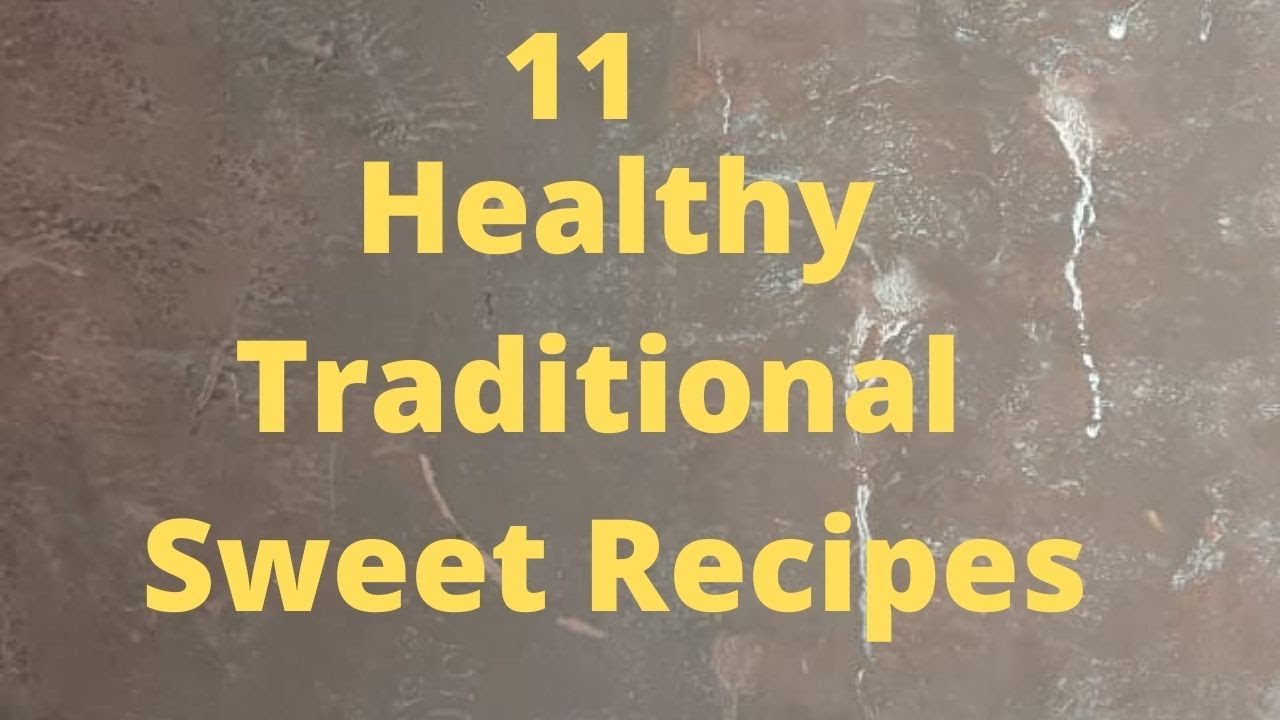 11 Healthy Traditional Sweet Recipes | No Sugar Sweets | Jaggery Sweets | Functional Foods Homemade