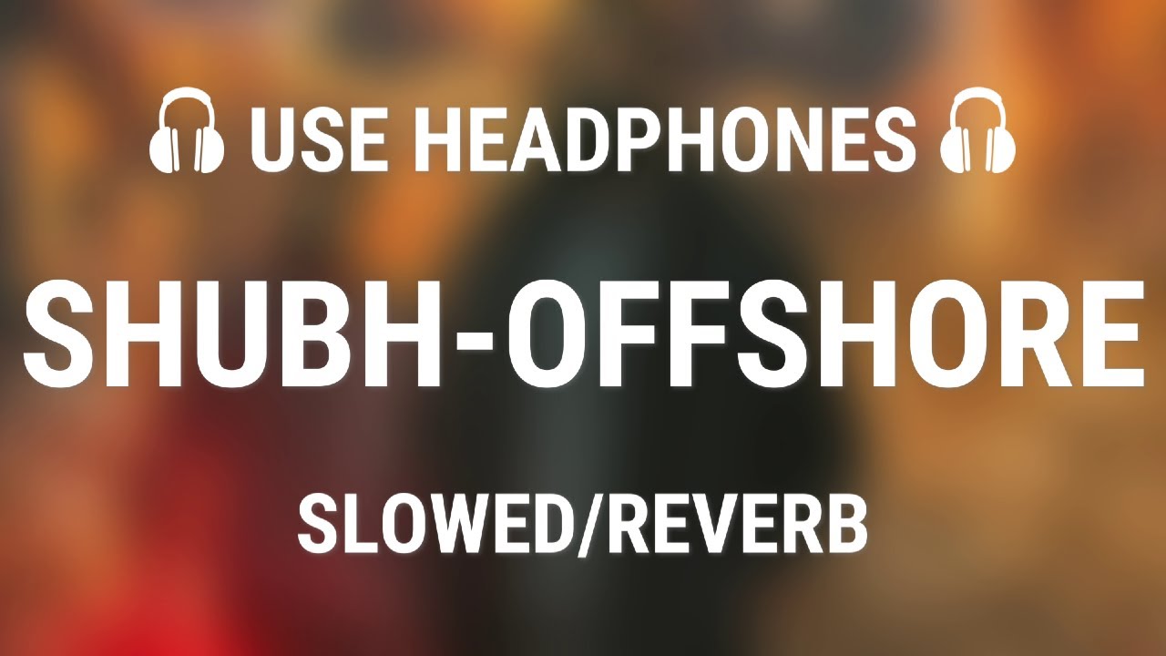 🎧Offshore - Shubh [Slowed/Reverb] | Lofi