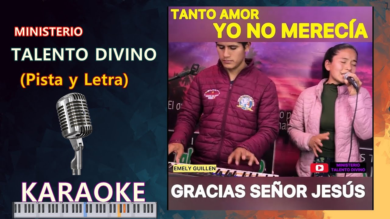 (KARAOKE) Ministerio TALENTO DIVINO Tanto amor yo no merecía (Emely Guilen) (pista y letra)