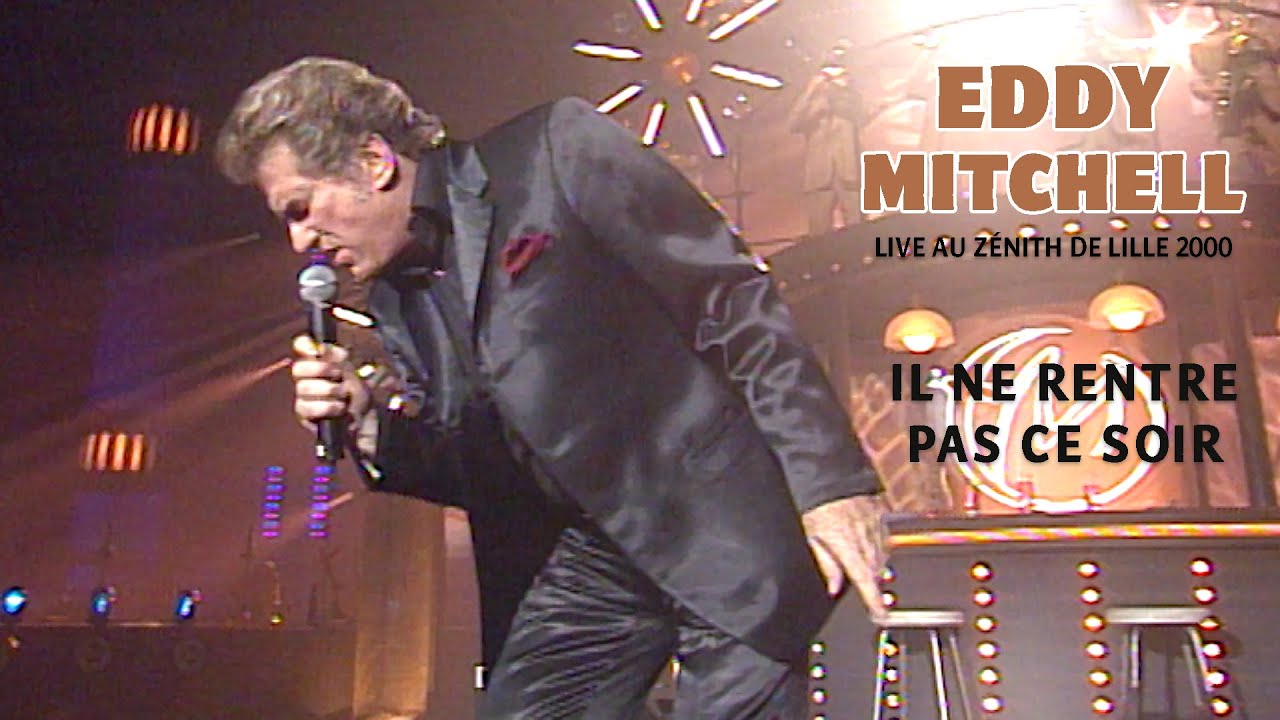 Eddy Mitchell - Il ne rentre pas ce soir (Live officiel Zénith de Lille 2000)