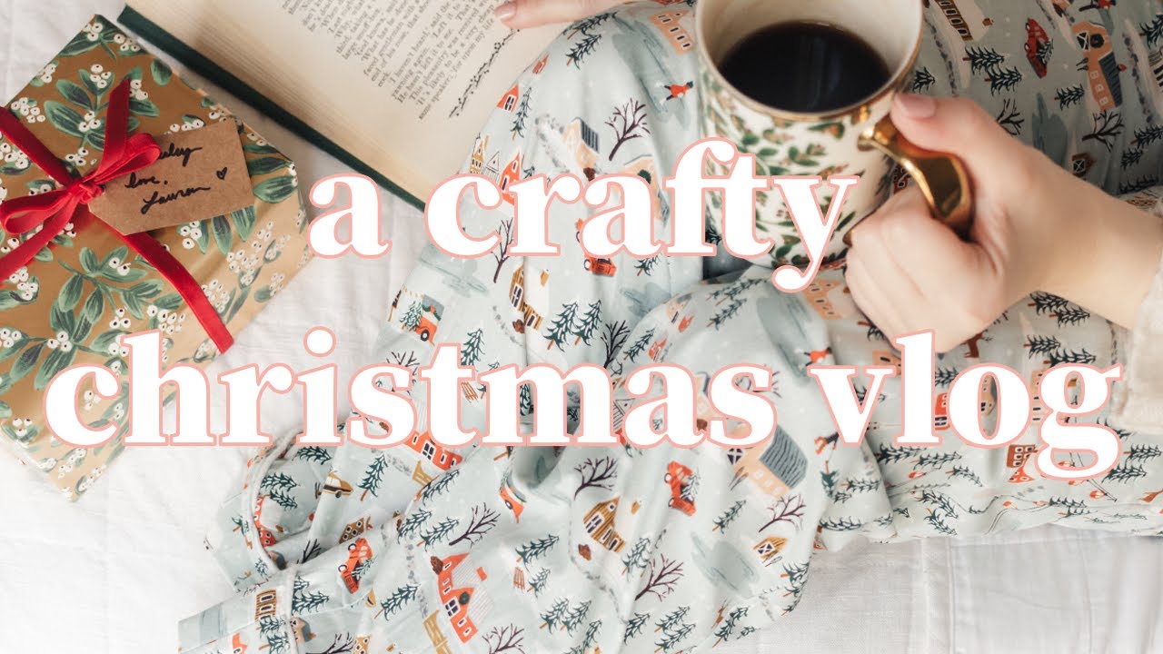 A Cozy Crafty Christmas Vlog: Making Pajamas, Wrapping Gifts, Knitting Update, & Christmas Errands