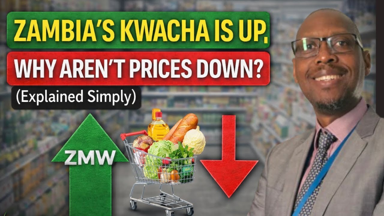 If Zambia’s Kwacha Is Up, Why Aren’t Prices Down? (Explained Simply)