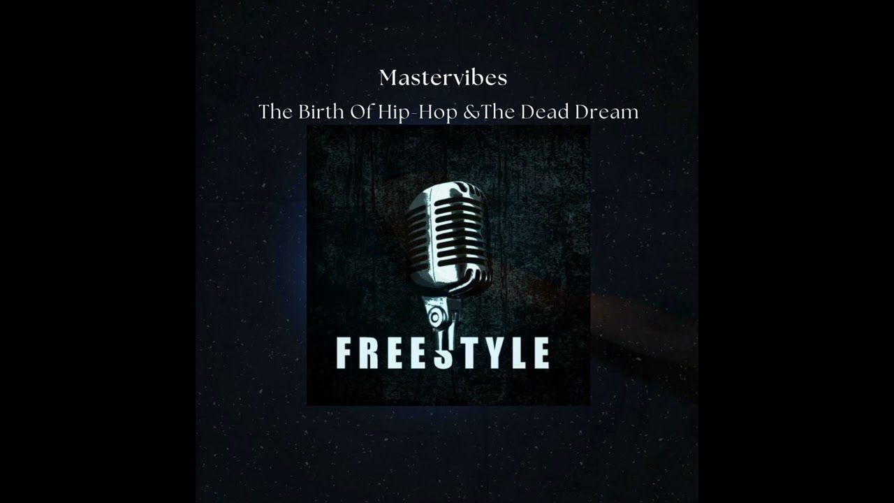 Mastervibes - The Birth of Hip-Hop & The Dead Dream ( Freestyle Audio ) #hiphop #reality  #vibes