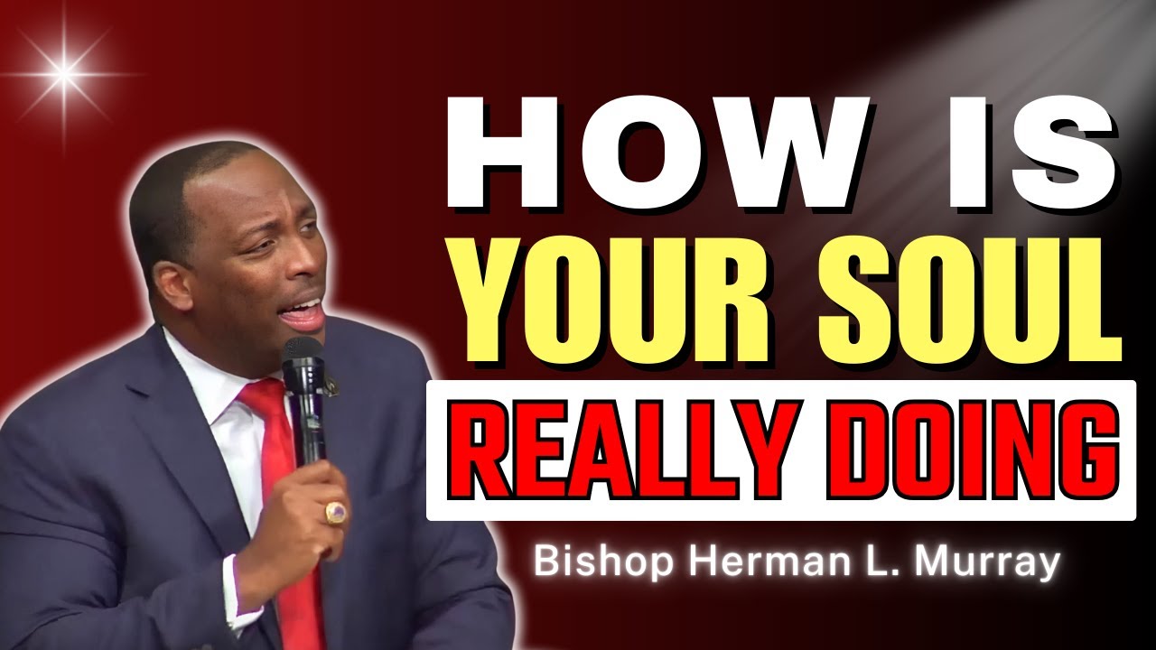 All Souls Are Mine—How Is Your Soul Doing Tonight? | Bishop Herman Murray