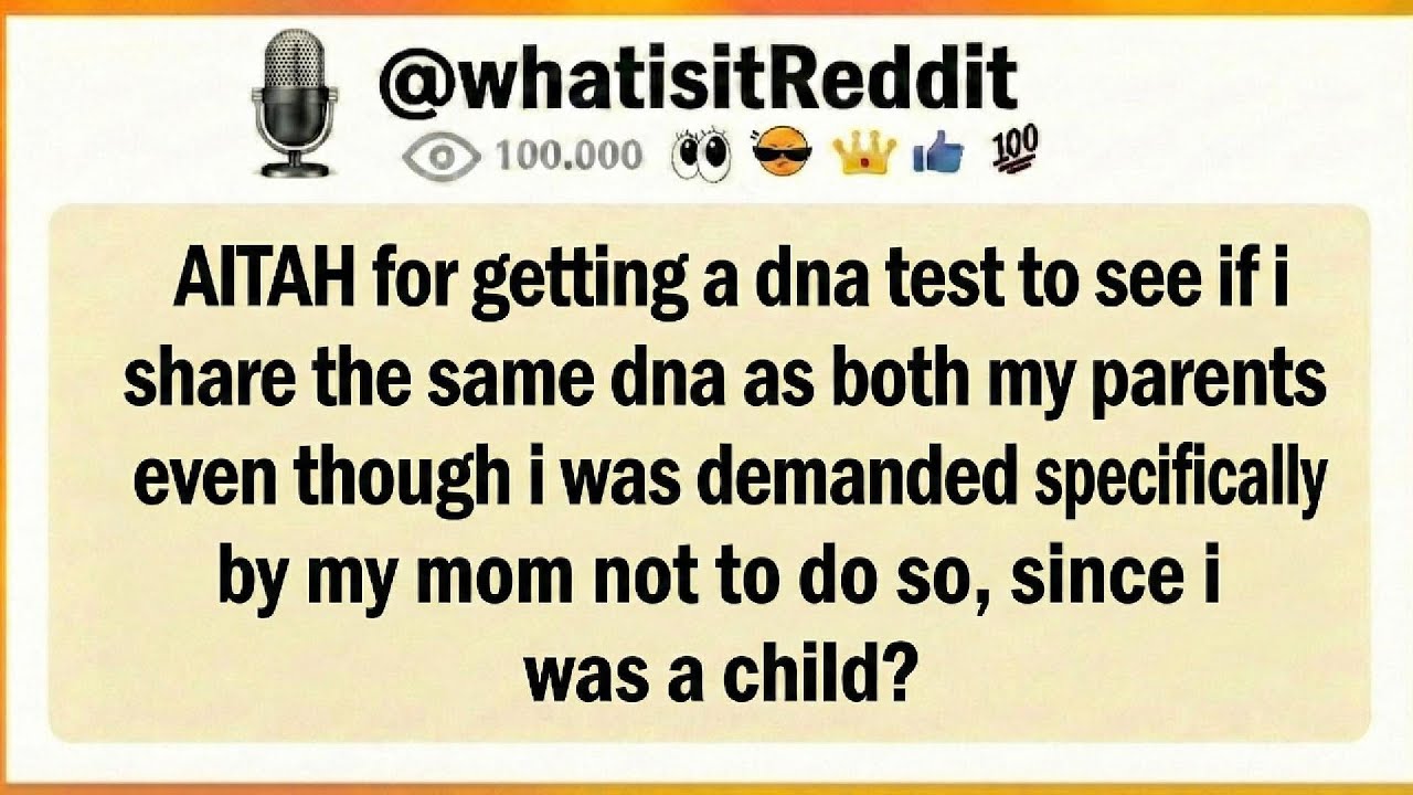 AITAH for Taking a DNA Test After My Mom Made Me Promise Never To.