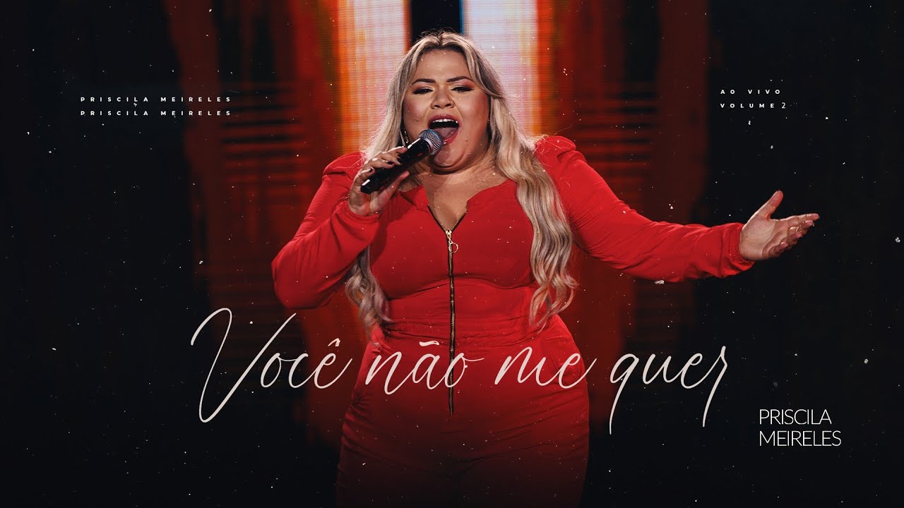 Priscila Meireles - VOCÊ NÃO ME QUER - DVD Priscila Meireles Ao Vivo