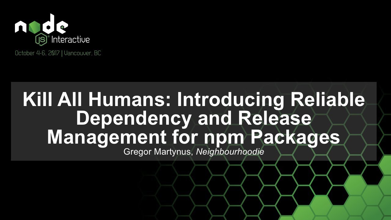 Kill All Humans: Introducing Reliable Dependency and Release Management for npm Packages [I]