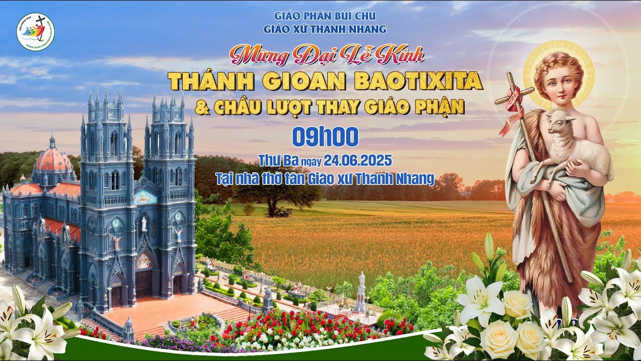 Mừng Đại lễ kính THÁNH GIOAN BAOTIXITA & CHẦU LƯỢT tân giáo xứ Thanh Nhang - Giáo phận Bùi Chu 2025