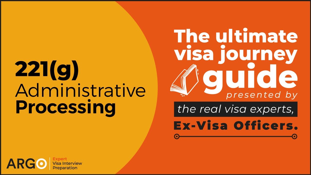 221g Administrative Processing | The ultimate visa journey guide presented by Ex-Visa Officers