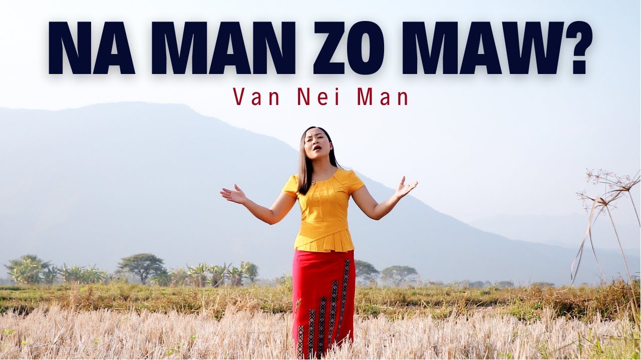 Van Nei Man - Na Man Zo Maw? (Official Music Video | Pathian Hla Thar 2023)