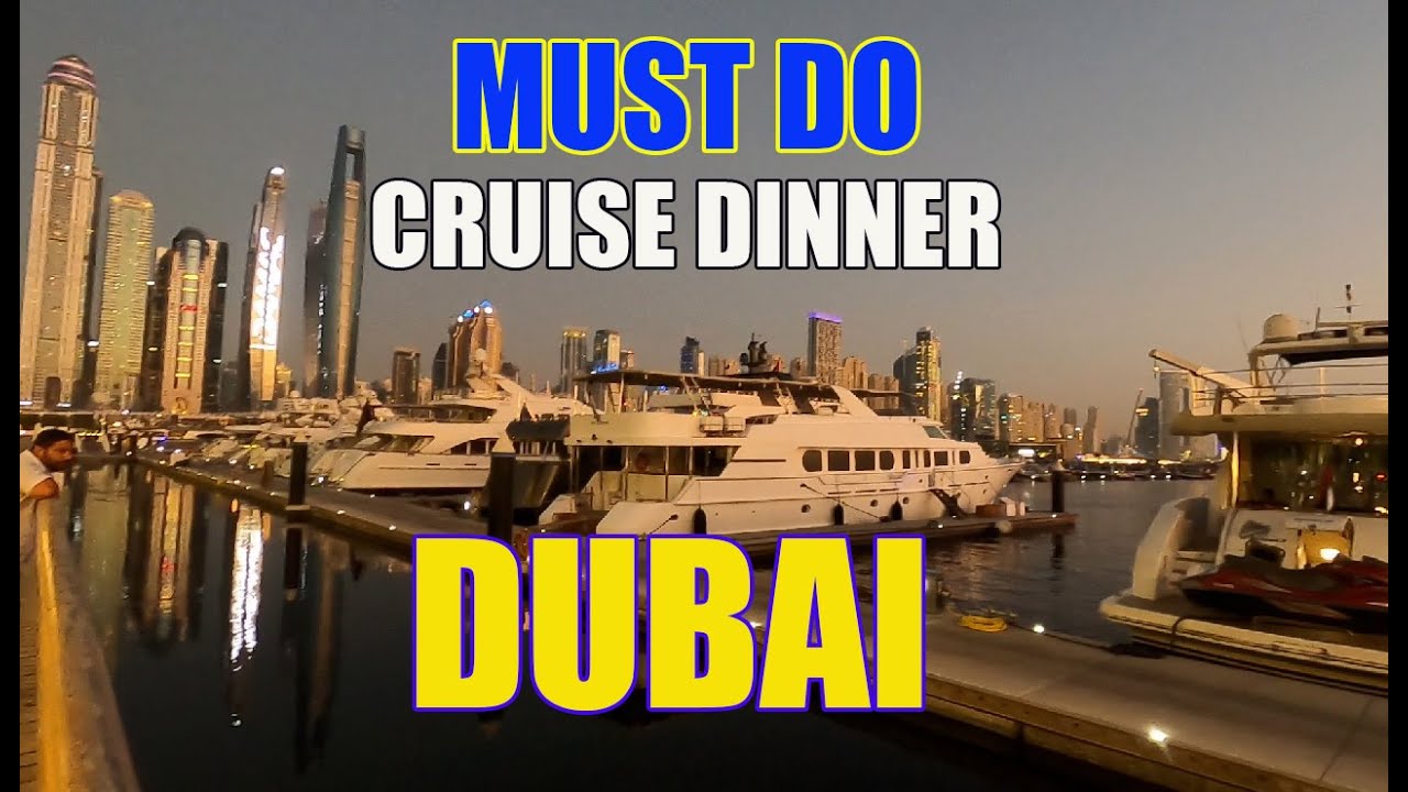 DUBAI | MUST DO | TOP TEN IN DUBAI |  CRUISE DINNER | MARINA STAR CRUISE DINNER