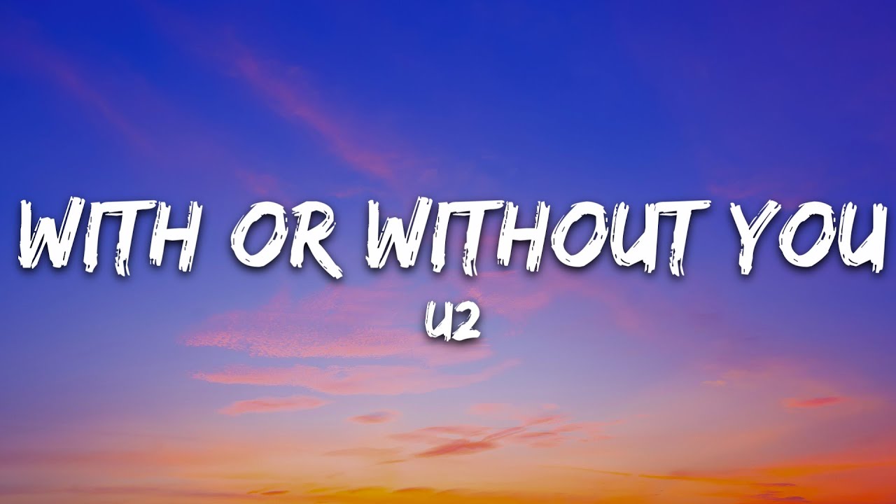 U2 - With Or Without You (Lyrics)
