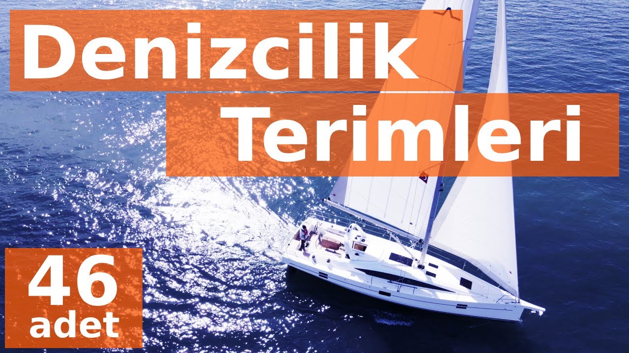 Denizde Kullanılan Terimler (Denizcilik ve Yelkencilik Terimleri, 46 adet)