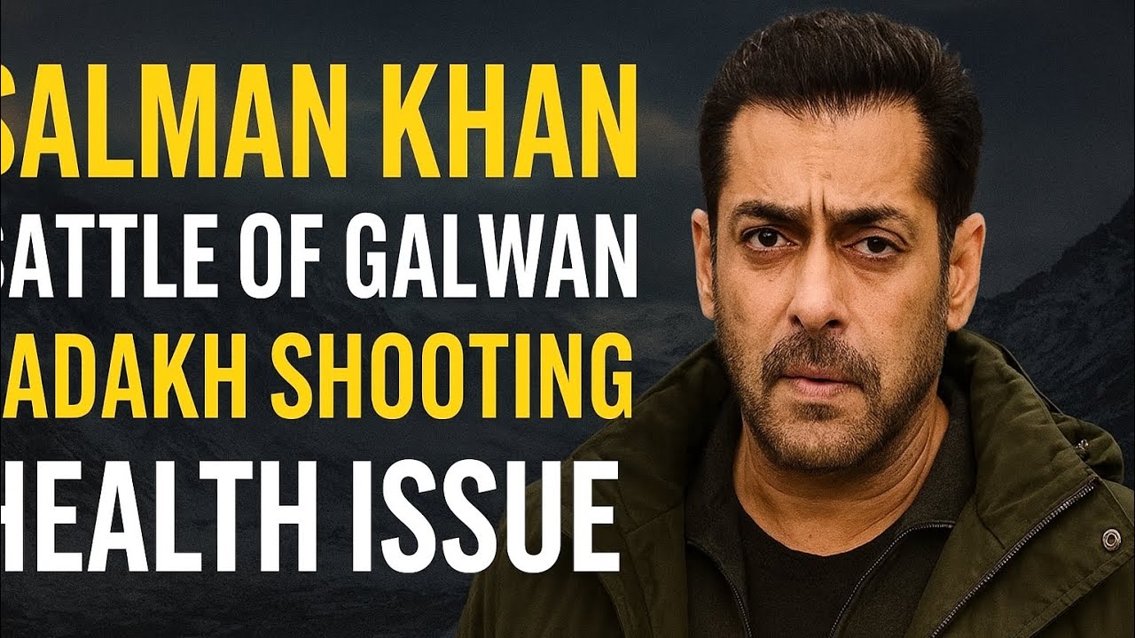 Salman Khan Health Scare in Ladakh | Battle of Galwan Movie Shooting Update | faces health issues