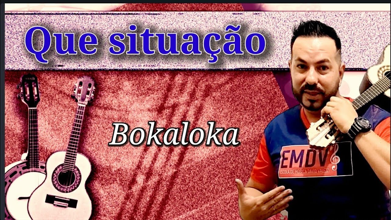 Que Situação - Bokaloka - Versão simplificada e original cavaquinho e Banjo.