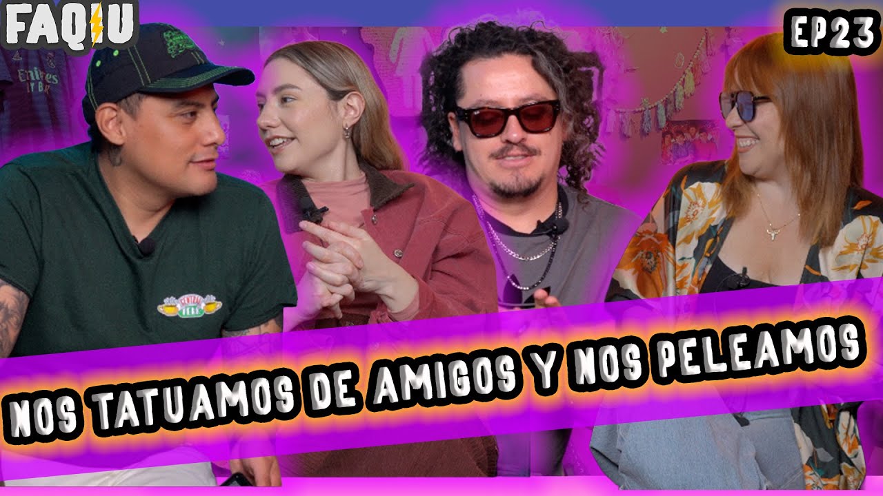 FAQIU EP23 - Nos tatuamos de amigos y nos peleamos