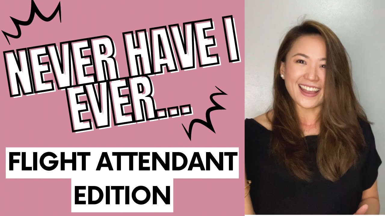 Never Have I Ever Questions - Flight Attendant Edition - Alice Yap