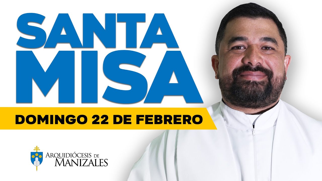Misa de Hoy domingo 22 de febrero de 2026, Padre Hugo Armando Gálvez, Arquidiócesis de Manizales.