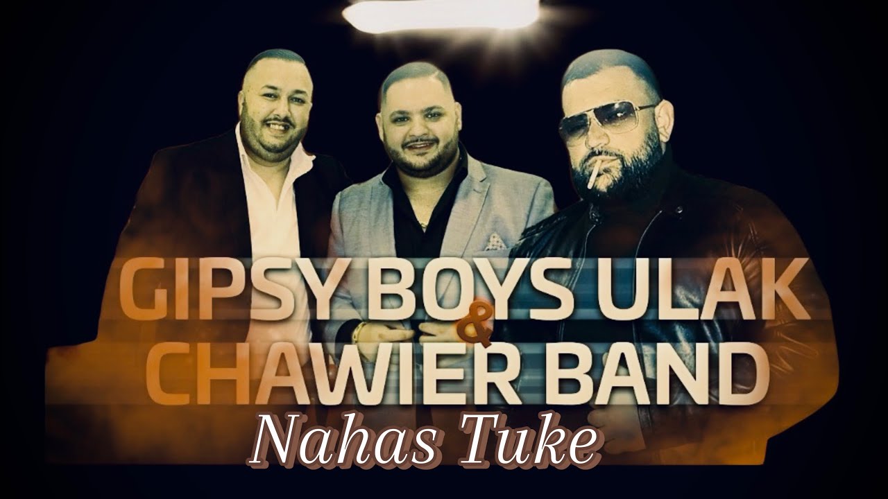🎬❌Chawier Band & Gipsy Boys Ulak - NAHAS TUKE (OfficialVideo) 2024 🎬❌