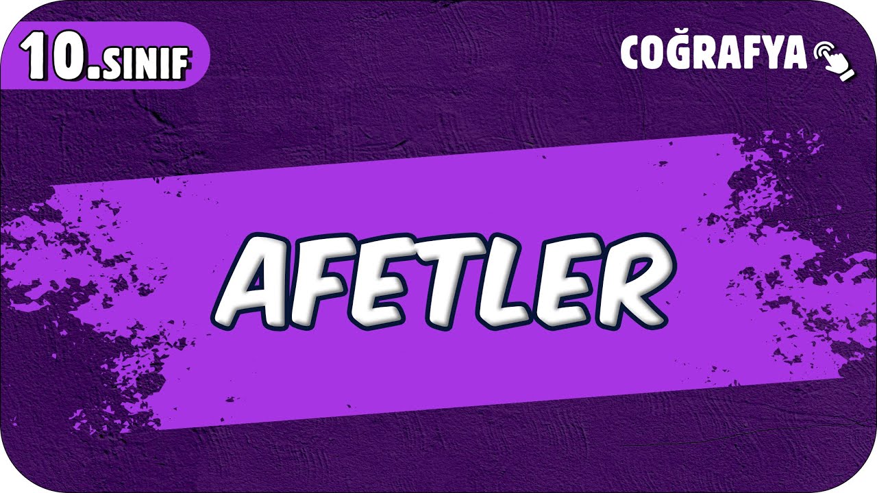 Afetler | 10.Sınıf Coğrafya #2025
